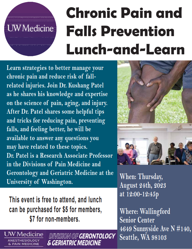 Chronic Pain and Falls Prevention Lunch and Learn. August 24th from 12pm to 12:45pm. Learn strategies to better manage your chronic pain and reduce risk of fall-related injuries. Join Dr. Kushang Patel as he shares his knowledge and expertise on the science of pain, aging, and injury. 