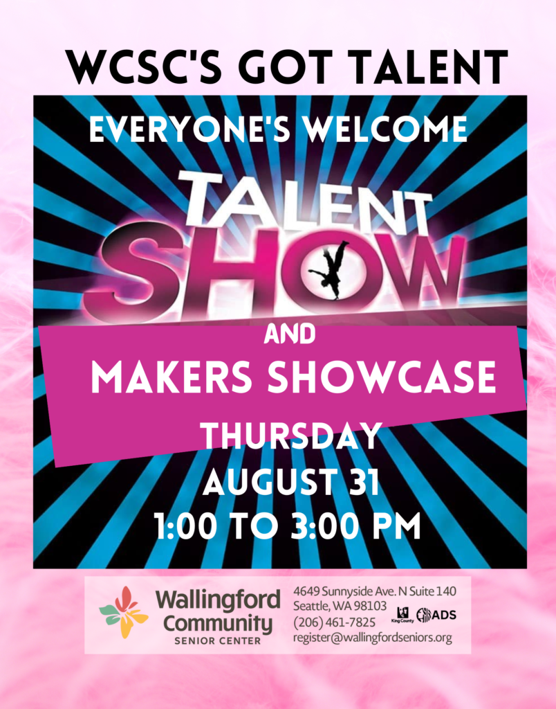 WCSC's Got Talent! Everyone's Welcome. Talent Show and Makers Showcase. Thursday August 31, 1pm to 3pm