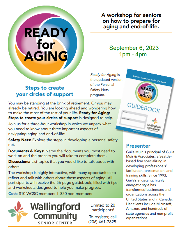 Ready for Aging: Steps to Create Your Circles of Support. September 6, 2023, 1pm to 4pm. A workshop for seniors on how to prepare for aging and end-of-life, $10 for WCSC members, $20 for non-members.