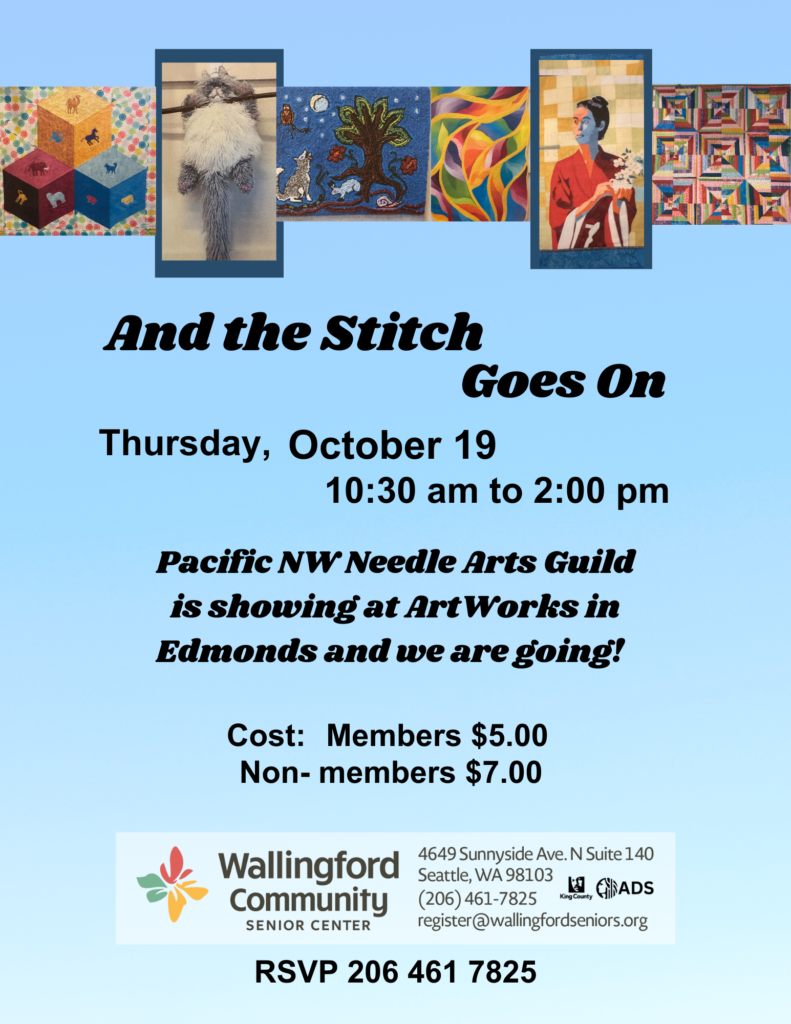 And the Stitch Goes on...
Thursday October 19, 10:30am to 2pm
Pacific NW Needle Arts Guild is showing at Artworks in Edmonds and we are going!
Cost: $5 members, $7 non-members
RSVP 206-461-7825
