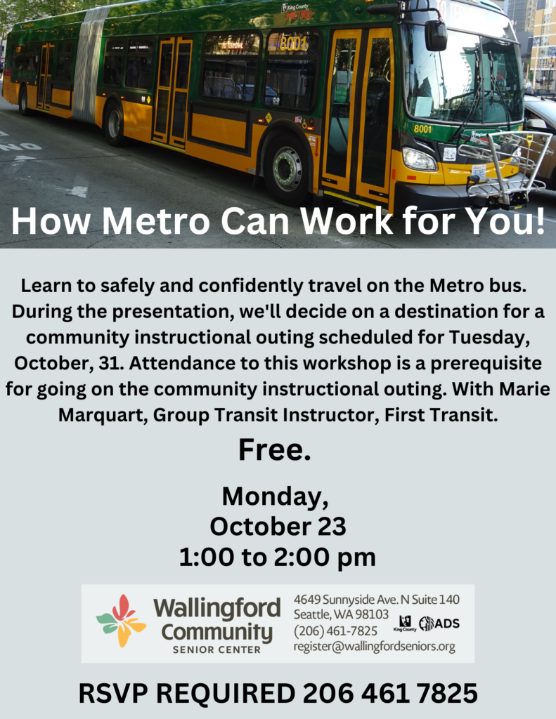 Learn to safely and confidently travel on the Metro bus. During the presentation, we'll decide on a destination for a community instructional outing scheduled for Tuesday, October 31. Attendance to this workshop is a prerequisite for going on the community instructional outing. With Marie Marquart, Group Transit Instructor, First Transit. Free. Monday October 23, 1pm to 2pm. 