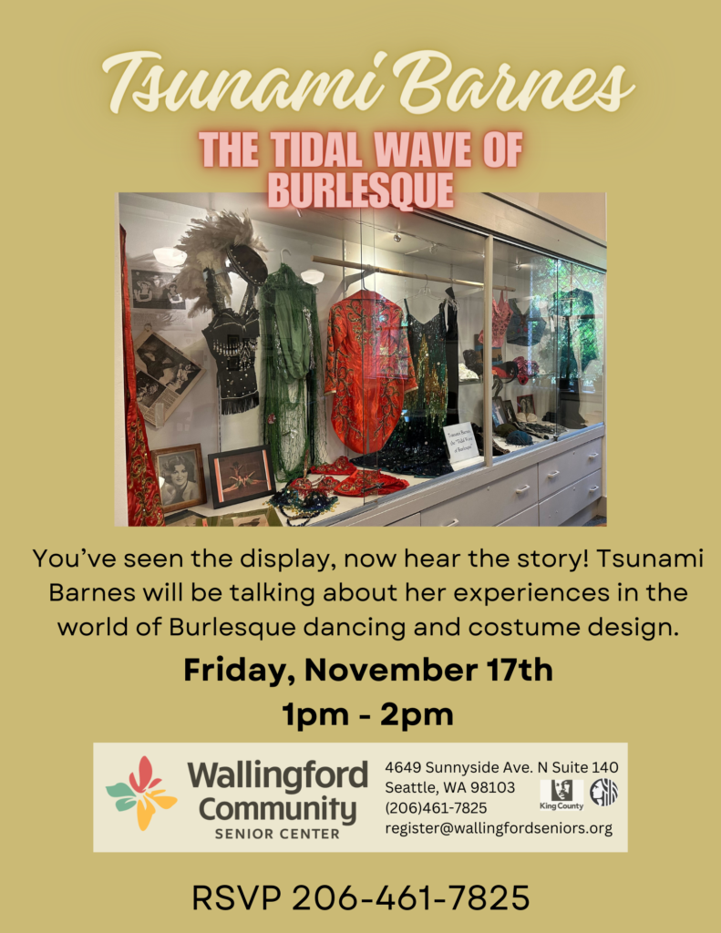 Tsunami Barnes- The Tidal Wave of Burlesque. 

You've seen the display, now hear the story! Tsunami will be talking about her experiences in the world of Burlesque dancing and costume design. Friday November 17th, 1pm-2pm. 